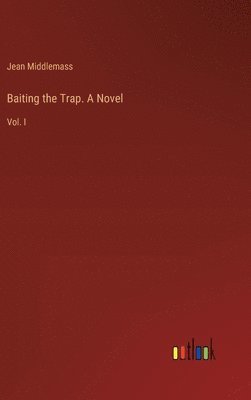 Baiting the Trap. A Novel 1