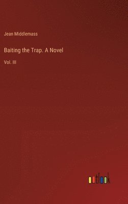 Jean Middlemass - Baiting the Trap. A Novel, Inbunden