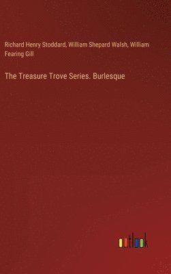 The Treasure Trove Series. Burlesque 1