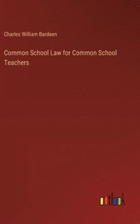 bokomslag Common School Law for Common School Teachers