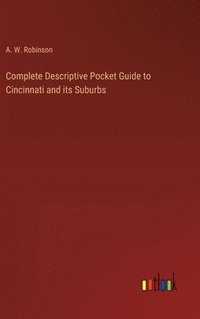 bokomslag Complete Descriptive Pocket Guide to Cincinnati and its Suburbs