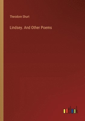 bokomslag Lindsey. And Other Poems