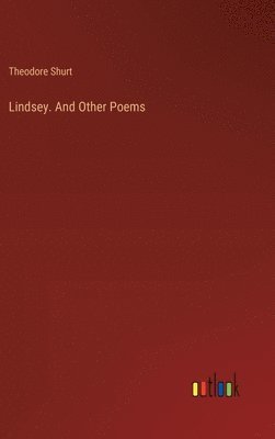 bokomslag Lindsey. And Other Poems