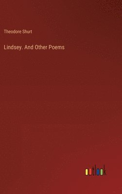 bokomslag Lindsey. And Other Poems