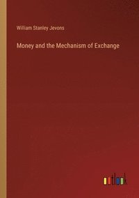 bokomslag Money and the Mechanism of Exchange