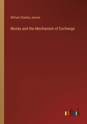 Money and the Mechanism of Exchange 1