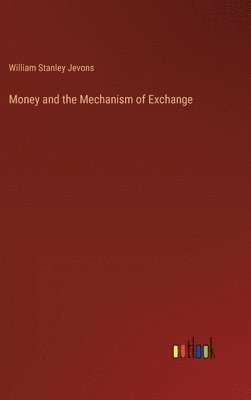 bokomslag Money and the Mechanism of Exchange