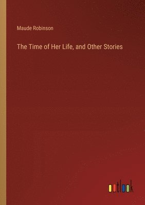 bokomslag Time of Her Life, and Other Stories