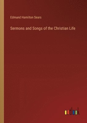 bokomslag Sermons and Songs of the Christian Life