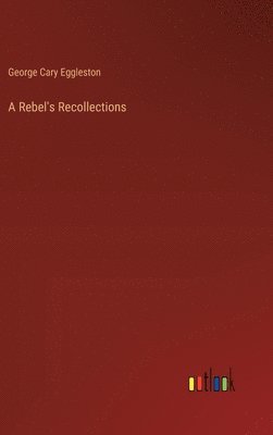 A Rebel's Recollections 1