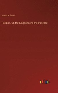 bokomslag Patmos. Or, the Kingdom and the Patience
