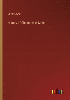 bokomslag History of Chesterville, Maine