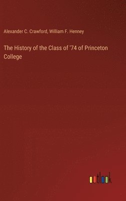 The History of the Class of '74 of Princeton College 1