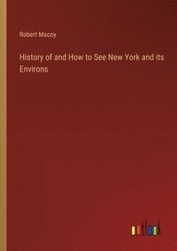 bokomslag History of and How to See New York and its Environs