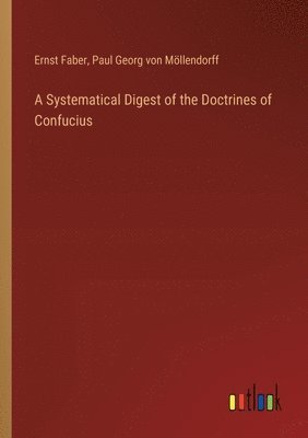 Systematical Digest of the Doctrines of Confucius