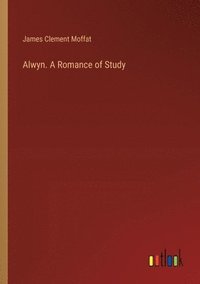 bokomslag Alwyn. A Romance of Study
