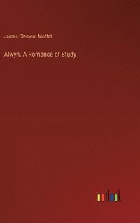 bokomslag Alwyn. A Romance of Study