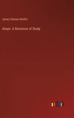 bokomslag Alwyn. A Romance of Study