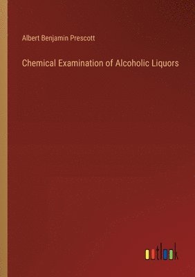 bokomslag Chemical Examination of Alcoholic Liquors