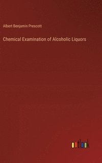 bokomslag Chemical Examination of Alcoholic Liquors