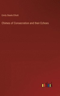 bokomslag Chimes of Consecration and their Echoes