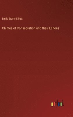 Chimes of Consecration and their Echoes