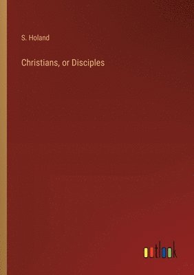 Christians, or Disciples 1