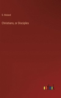 bokomslag Christians, or Disciples