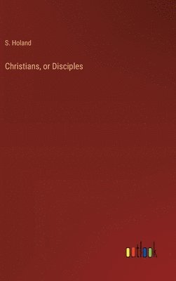 Christians, or Disciples 1