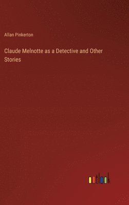 bokomslag Claude Melnotte as a Detective and Other Stories