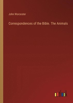 bokomslag Correspondences of the Bible. The Animals