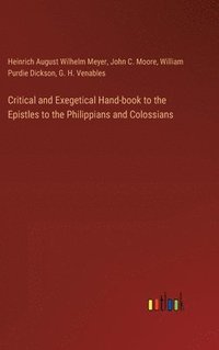 bokomslag Critical and Exegetical Hand-book to the Epistles to the Philippians and Colossians