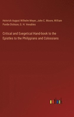bokomslag Critical and Exegetical Hand-book to the Epistles to the Philippians and Colossians