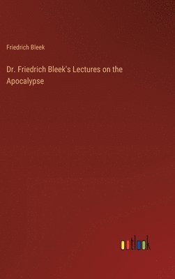 bokomslag Dr. Friedrich Bleek's Lectures on the Apocalypse