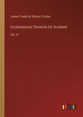 bokomslag Ecclesiastical Chronicle for Scotland