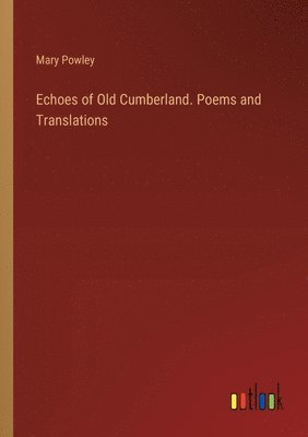 Echoes of Old Cumberland. Poems and Translations 1