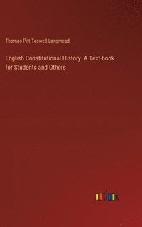bokomslag English Constitutional History. A Text-book for Students and Others