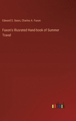 Faxon's Illusrated Hand-book of Summer Travel 1