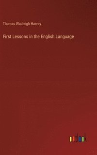 bokomslag First Lessons in the English Language