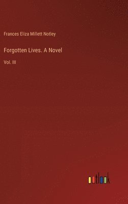 bokomslag Forgotten Lives. A Novel