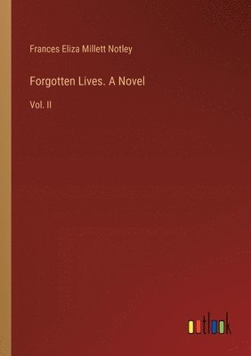 Forgotten Lives. A Novel 1