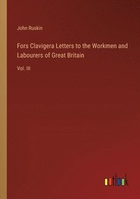 bokomslag Fors Clavigera Letters to the Workmen and Labourers of Great Britain