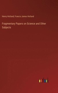 bokomslag Fragmentary Papers on Science and Other Subjects