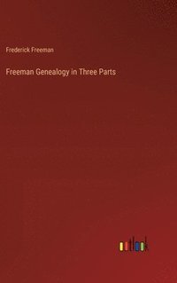 bokomslag Freeman Genealogy in Three Parts