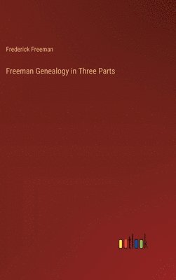 bokomslag Freeman Genealogy in Three Parts