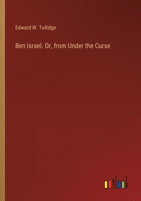 Ben Israel. Or, from Under the Curse 1