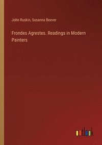 bokomslag Frondes Agrestes. Readings in Modern Painters