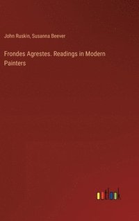 bokomslag Frondes Agrestes. Readings in Modern Painters