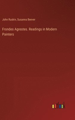 bokomslag Frondes Agrestes. Readings in Modern Painters