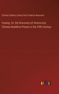 bokomslag Fusang. Or, the Discovery of America by Chinese Buddhist Priests in the Fifth Century